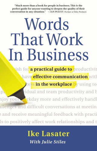 Words That Work In Business - A Practical Guide to Effective Communication in the Workplace