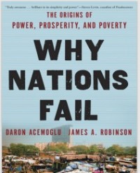 “Why Nations Fail: The Origins of Power, Prosperity and Poverty”