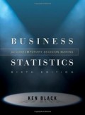 Business Statistics: For Contemporary Decision Making