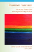 Knowledge Leadership: The Art and Science of the Knowledge-Based Organization