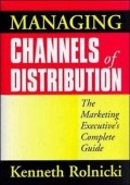 Managing Channels of Distribution :The Marketing Executive's Complete Guide