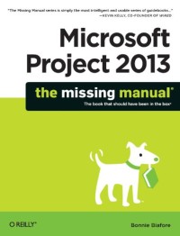 Microsoft Project 2013: The Missing Manual