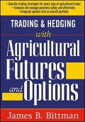 Trading and Hedging with Agricultural Futures and Options