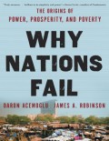 Why nations fail: the origins of power, prosperity, and poverty